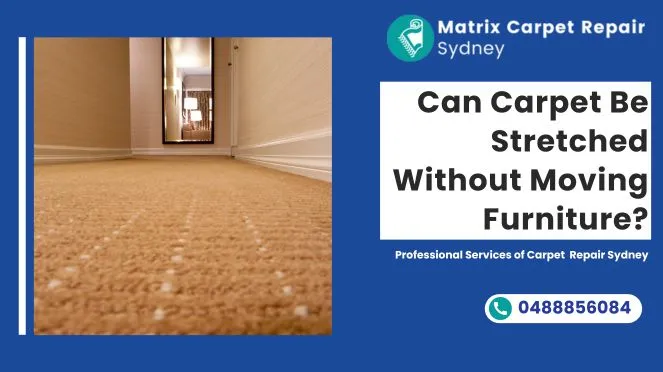 Can Carpet Be Stretched Without Moving Furniture?